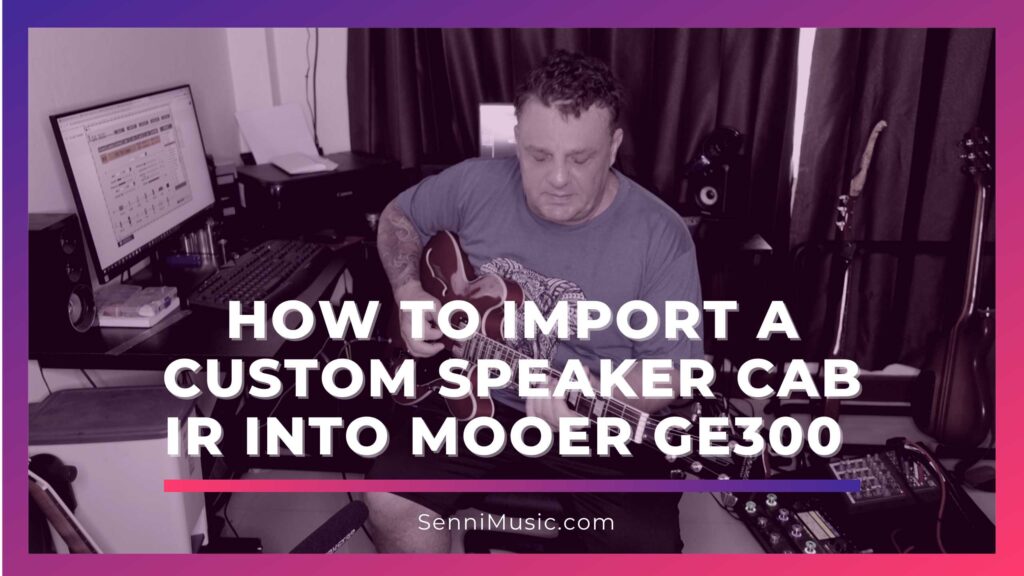 How to Import a Custom Speaker Cab IR in Mooer GE300